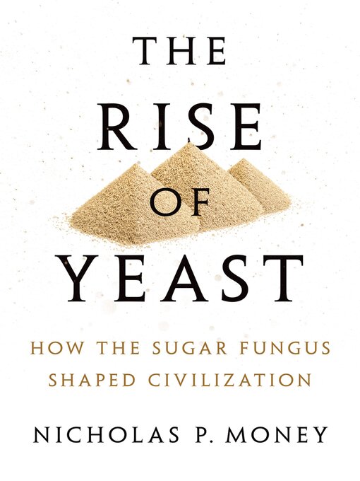 Title details for The Rise of Yeast by Nicholas P. Money - Wait list